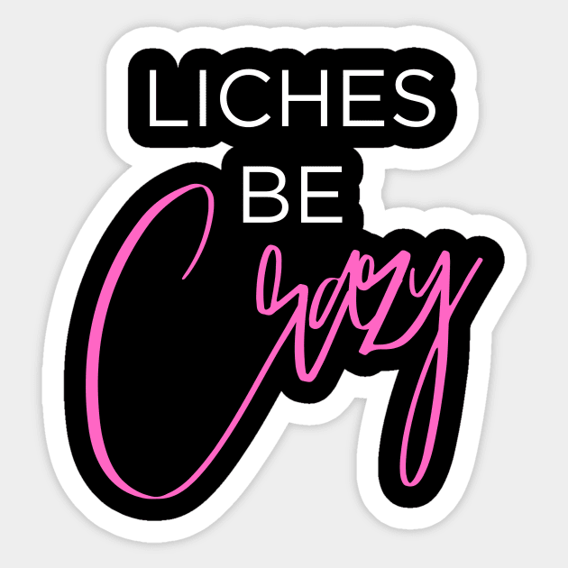 Liches be Crazy (white and pink) Sticker by Arcane Discoveries